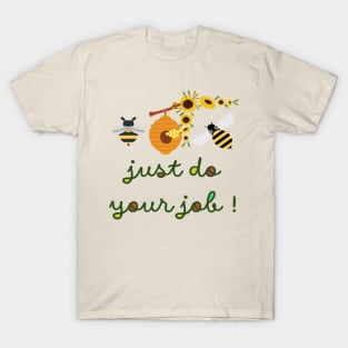 just do your job bee design T-Shirt